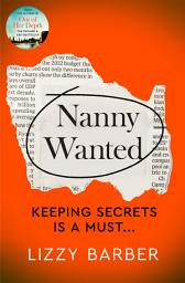 Icon image Nanny Wanted: The Richard and Judy bestseller returns with a twisted tale of secrets, lies and deadly deceit...