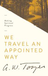 Icon image We Travel an Appointed Way: Making Spiritual Progress