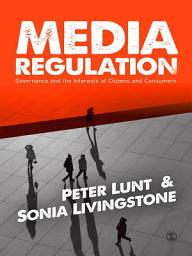 Icon image Media Regulation: Governance and the Interests of Citizens and Consumers