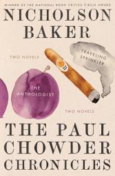 Icon image The Paul Chowder Chronicles: The Anthologist and Traveling Sprinkler, Two Novels