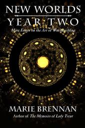 Icon image New Worlds, Year Two: More Essays on the Art of Worldbuilding