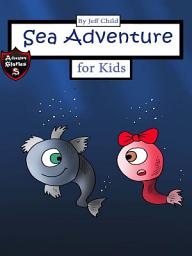 Icon image Sea Adventure for Kids: Story about a Grandpa Sea Creature and His Granddaughter (Adventure Stories for Kids)