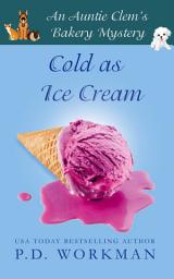 Icon image Cold as Ice Cream: A Cozy Culinary & Pet Mystery