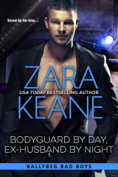 Icon image Bodyguard by Day, Ex-Husband by Night (Ballybeg Bad Boys, Book 4)