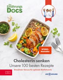 Icon image Die Ernährungs-Docs – Cholesterin senken – Unsere 100 besten Rezepte: Stressfreier Genuss für optimale Blutfettwerte