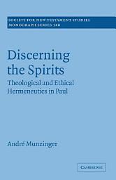 Icon image Discerning the Spirits: Theological and Ethical Hermeneutics in Paul