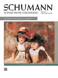 Icon image Scenes from Childhood, Op. 15: Intermediate to Early Advanced Piano Solos