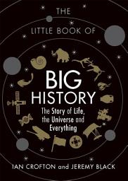 Icon image The Little Book of Big History: The Story of Life, the Universe and Everything