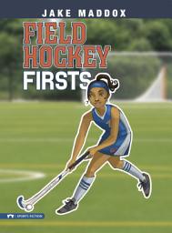 Icon image Jake Maddox Girl: Field Hockey Firsts