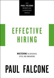 Icon image Effective Hiring: Mastering the Interview, Offer, and Onboarding