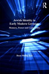 Icon image Jewish Identity in Early Modern Germany: Memory, Power and Community