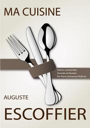 Icon image Ma Cuisine: Édition commentée, annotée et illustrée par Pierre-Emmanuel Malissin