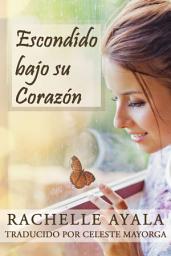 Icon image Escondido bajo su Corazón