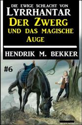 Icon image Der Zwerg und das magische Auge: Die Ewige Schlacht von Lyrrhantar #6