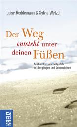 Icon image Der Weg entsteht unter deinen Füßen: Achtsamkeit und Mitgefühl in Übergängen und Lebenskrisen