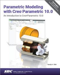 Icon image Parametric Modeling with Creo Parametric 10.0: An Introduction to Creo Parametric 10.0