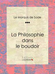 Icon image La Philosophie dans le boudoir