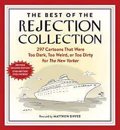 Icon image The Best of the Rejection Collection: 297 Cartoons That Were Too Dark, Too Weird, or Too Dirty for The New Yorker, Edition 2