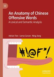 Icon image An Anatomy of Chinese Offensive Words: A Lexical and Semantic Analysis
