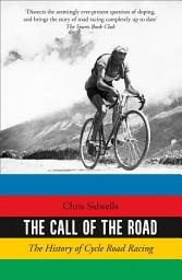 Icon image The Call of the Road: The History of Cycle Road Racing