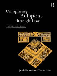 Icon image Comparing Religions Through Law: Judaism and Islam