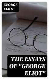 Icon image The Essays of "George Eliot": Complete