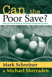 Icon image Can the Poor Save?: Saving and Asset Building in Individual Development Accounts