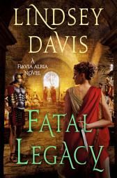 Icon image Fatal Legacy: A Flavia Albia Novel