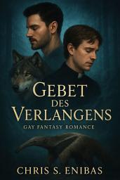 Icon image Gebet des Verlangens: Gay-Fantasy-Romance