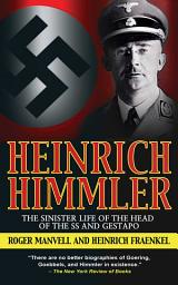 Icon image Heinrich Himmler: The Sinister Life of the Head of the SS and Gestapo