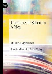 Icon image Jihad in Sub-Saharan Africa: The Role of Digital Media