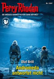 Icon image Perry Rhodan 3387: Andromeda antwortet nicht: Perry Rhodan-Zyklus "PEGASOS"