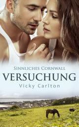 Icon image Versuchung. Sinnliches Cornwall: Prickelnder Liebesroman