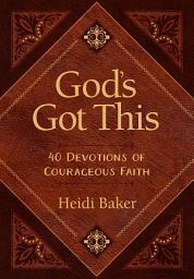 Icon image God's Got This: 40 Devotions of Courageous Faith