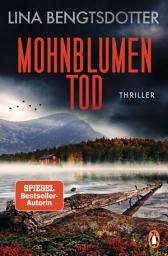 Icon image Mohnblumentod: Thriller. Die SPIEGEL-Bestsellerserie von Schwedens Thrillerstar geht weiter – erstmals im Taschenbuch