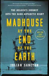 Icon image Madhouse at the End of the Earth: The Belgica's Journey into the Dark Antarctic Night