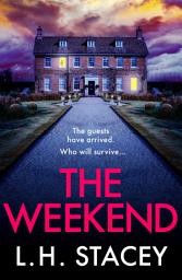 Icon image The Weekend: A completely addictive psychological thriller from L. H. Stacey