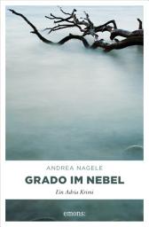 Icon image Grado im Nebel: Ein Adria Krimi