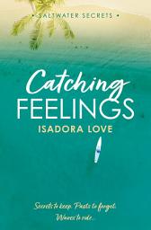 Icon image Catching Feelings (Saltwater Secrets, Book 1)