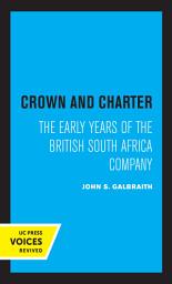 Icon image Crown and Charter: The Early Years of the British South Africa Company