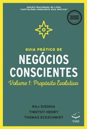 Icon image Guia Prático de Negócios Conscientes: Volume 1: Propósito Evolutivo