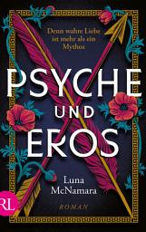 Icon image Psyche und Eros: Denn wahre Liebe ist mehr als ein Mythos