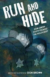 Icon image Run and Hide: How Jewish Youth Escaped the Holocaust: A Graphic Novel