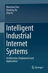 Icon image Intelligent Industrial Internet Systems: Architecture, Deployment and Applications