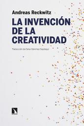 Icon image La invención de la creatividad: Sobre el proceso de estetización social