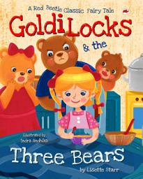 Icon image Goldilocks and the Three Bears - A Red Beetle Classic Fairy Tale