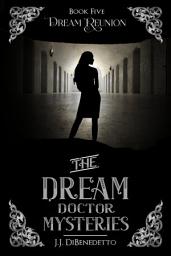 Icon image Dream Reunion: The Dream Doctor Mysteries, book 5