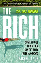 Icon image The Rich: A guilty pleasure psychological thriller to keep you hooked
