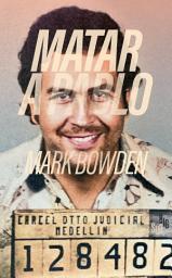 Icon image Matar a Pablo: La cacería del criminal más buscado del mundo