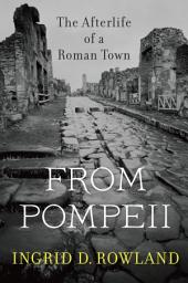 Icon image From Pompeii: The Afterlife of a Roman Town